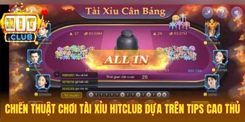Chiến thuật chơi Tài Xỉu Hitclub dựa trên tips cao thủ