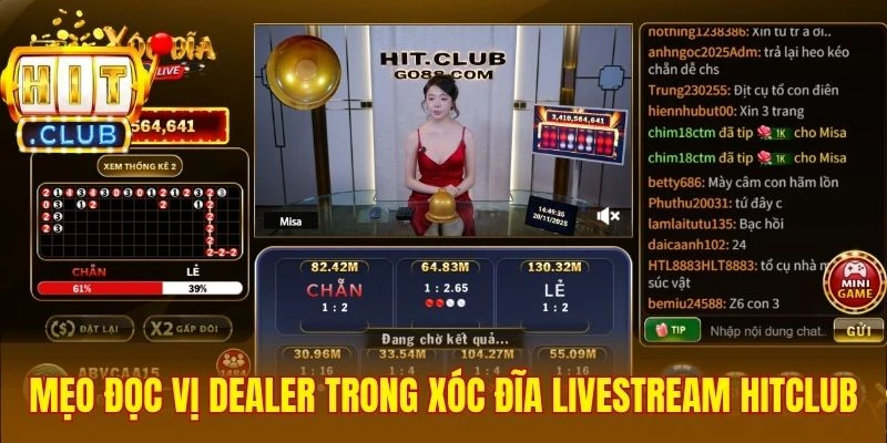 Mẹo đọc vị dealer trong xóc đĩa livestream Hitclub