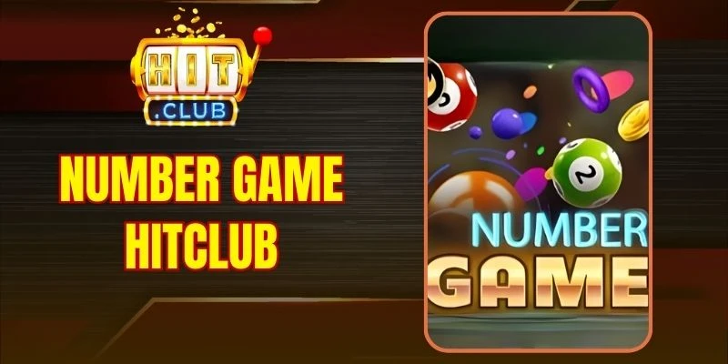 Number Game Hitclub - Thử Vận May Qua Từng Số Ngẫu Hứng